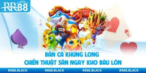 Bắn Cá Khủng Long | Chiến Thuật Săn Ngay Kho Báu Lớn